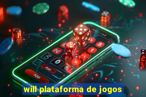 will plataforma de jogos